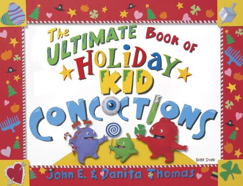 Stock image for The Ultimate Book of Holiday Kid Concoctions: More Than 50 Wacky, Wild, & Crazy Concoctions for All Occasions (Ultimate Book of Kid Concoctions) for sale by Your Online Bookstore