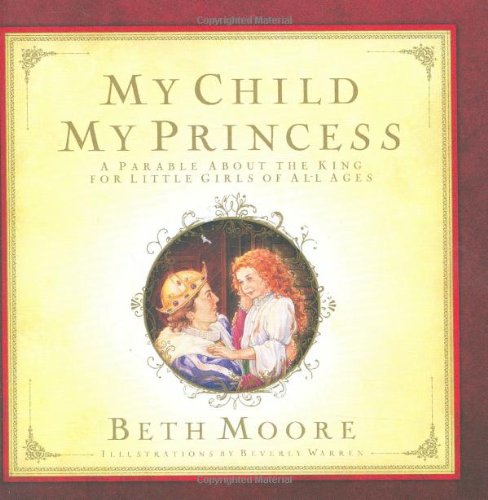 Beispielbild fr My Child, My Princess: A Parable About the King zum Verkauf von Wonder Book