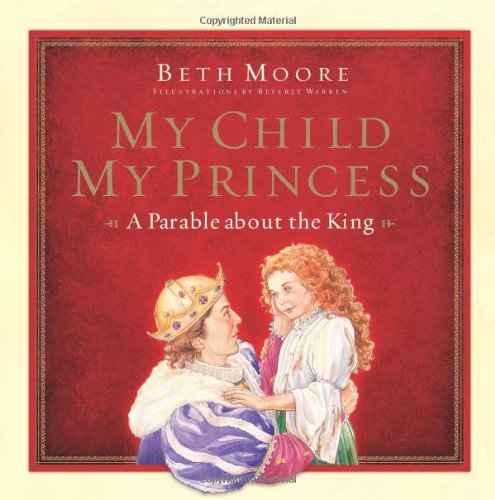 Imagen de archivo de My Child, My Princess: A Parable About the King a la venta por SecondSale