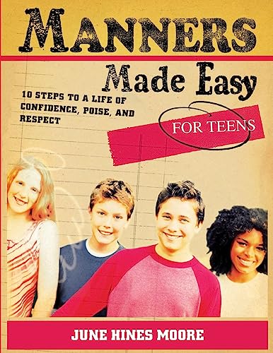 9780805444599: Manners Made Easy for Teens: 10 Steps to a Life of Confidence, Poise, And Respect