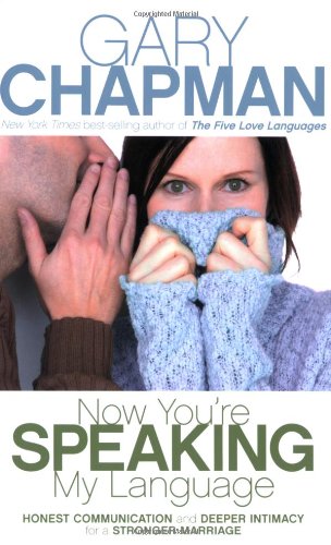 Beispielbild fr Now You're Speaking My Language: Honest Communication and Deeper Intimacy for a Stronger Marriage zum Verkauf von Orion Tech