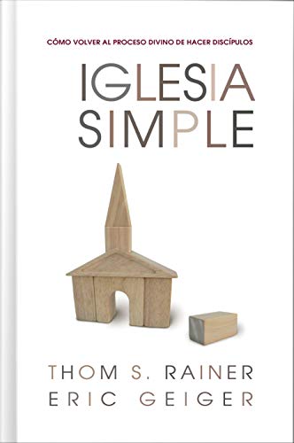 Iglesia Simple: Como volver al proceso Divino de hacer discÃ­pulos (Spanish Edition) (9780805444834) by Rainer, Thom S.; Geiger, Eric