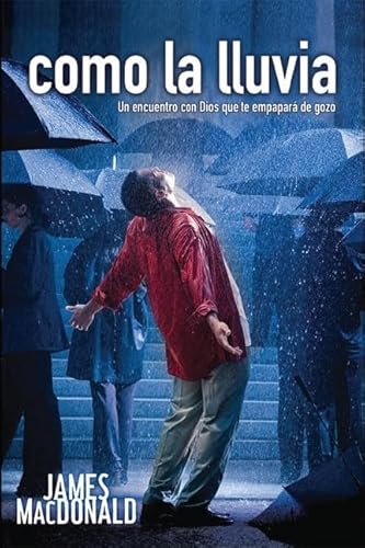 Beispielbild fr Como la Lluvia: Un Encuentro Con Dios Que Te Empapara de Gozo (Spanish Edition) zum Verkauf von GF Books, Inc.