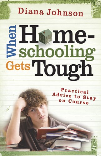 Imagen de archivo de When Homeschooling Gets Tough: Practical Advice to Stay on Course a la venta por ThriftBooks-Dallas