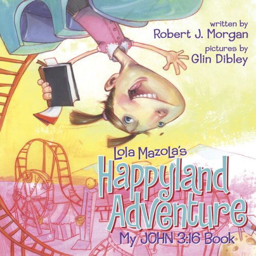 Imagen de archivo de Lola Mazola's Happyland Adventure: My John 3:16 Book a la venta por ZBK Books