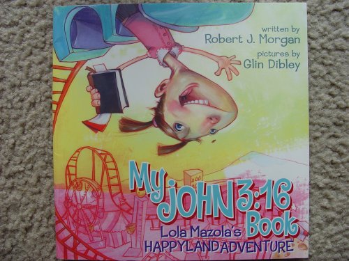 9780805446340: My John 3:16 Book: Lola Mazola's Happyland Adventure