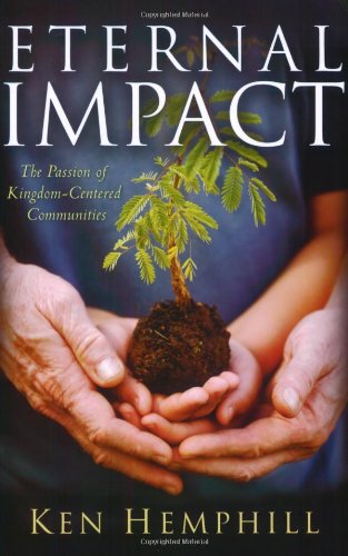 Imagen de archivo de Eternal Impact: The Passion of Kingdom-Centered Communities a la venta por Wonder Book