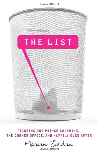 9780805446715: The List: Figuring Out Prince Charming, the Corner Office, and Happily Ever After