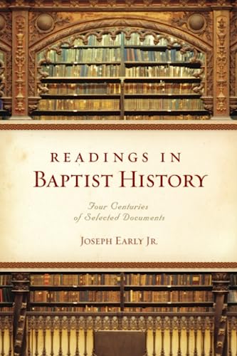 Stock image for Readings in Baptist History: Four Centuries of Selected Documents for sale by Half Price Books Inc.