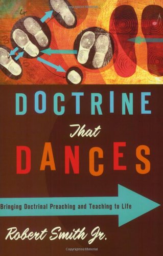 9780805446845: Doctrine That Dances: Bringing Doctrinal Preaching and Teaching to Life