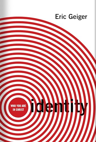 Identity: Who You Are in Christ (9780805446890) by Geiger, Eric