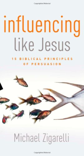 Beispielbild fr Influencing Like Jesus: 15 Biblical Principles of Persuasion zum Verkauf von Indiana Book Company