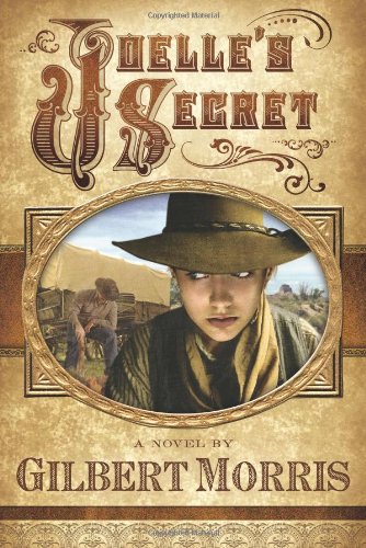 Joelle's Secret (Wagon Wheel Series #3) (9780805447286) by Morris, Gilbert
