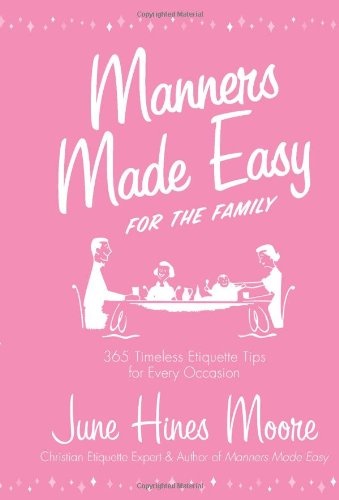 Beispielbild fr Manners Made Easy for the Family: 365 Timeless Etiquette Tips for Every Occasion zum Verkauf von Buchpark