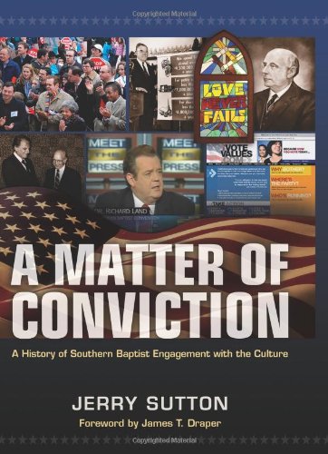Stock image for A Matter of Conviction: A History of Southern Baptist Engagement with the Culture for sale by SecondSale