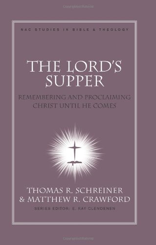 Stock image for The Lord's Supper: Remembering and Proclaiming Christ Until He Comes (New American Commentary Studies in Bible & Theology) for sale by HPB-Red