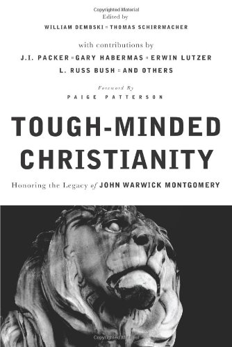 9780805447835: Tough-Minded Christianity: Honoring the Legacy of John Warwick Montgomery