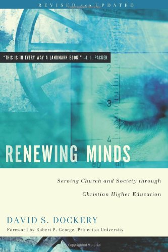 Beispielbild fr Renewing Minds: Serving Church and Society Through Christian Higher Education, Revised and Updated (DP) zum Verkauf von BooksRun