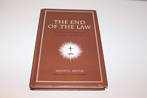 Stock image for The End of the Law: Mosaic Covenant in Pauline Theology (New American Commentary Studies in Bible & Theology) for sale by SecondSale