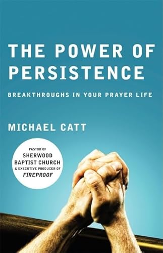 Beispielbild fr The Power of Persistence: Breakthroughs in Your Prayer Life zum Verkauf von Wonder Book