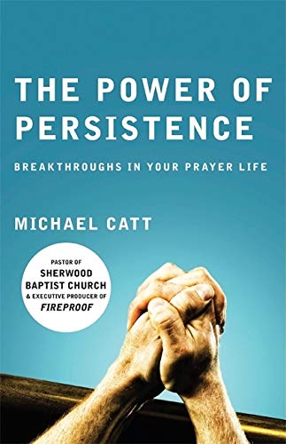 Stock image for The Power of Persistence: Breakthroughs in Your Prayer Life for sale by SecondSale