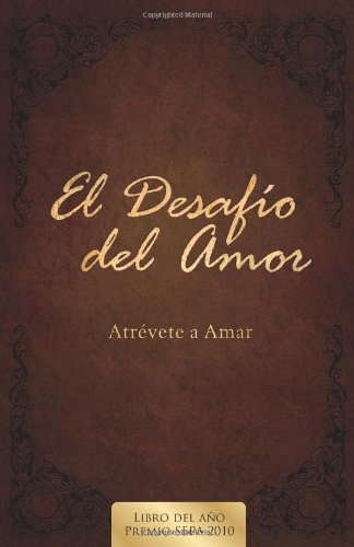 Beispielbild fr El Desafio del Amor: Atrevete a Amar zum Verkauf von Jenson Books Inc