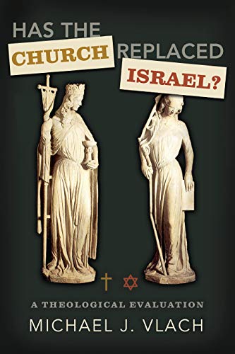 9780805449723: Has the Church Replaced Israel?: A Theological Evaluation