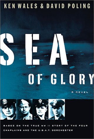 Stock image for Sea of Glory : A Novel Based on the True WWII Story of the Four Chaplains and the U. S. A. T. Dorchester for sale by Better World Books: West