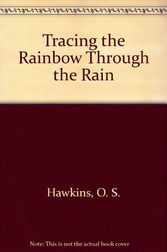 9780805450200: Tracing the Rainbow Through the Rain