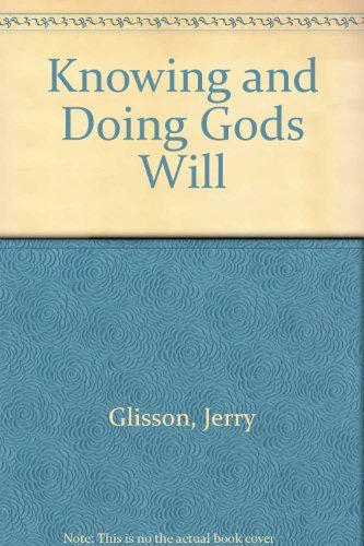 Beispielbild fr Knowing and Doing God's Will zum Verkauf von ThriftBooks-Dallas