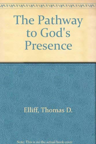 The Pathway to God's Presence (9780805450989) by Elliff, Thomas D.