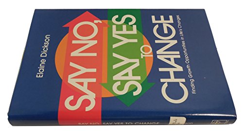 Imagen de archivo de Say No, Say Yes to Change a la venta por Top Notch Books