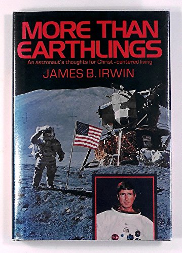 9780805452556: More Than Earthlings: An Astronaut's Thoughts for Christ-Centered Living