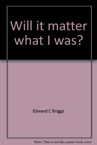 Beispielbild fr Will It Matter What I Was? zum Verkauf von ThriftBooks-Atlanta