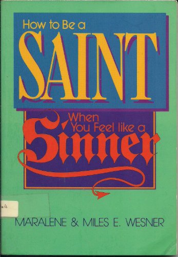 9780805453461: How to Be a Saint When You Feel Like a Sinner