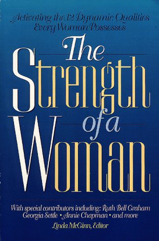 Stock image for The Strength of a Woman: Activating the 12 Dynamic Qualities Every Woman Possesses for sale by Wonder Book