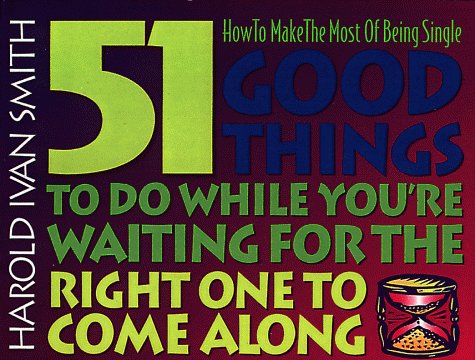 Beispielbild fr 51 Good Things to Do While You're Waiting for the Right One to Come Along: How to Make the Most of Being Single (Mini-Books) zum Verkauf von Wonder Book