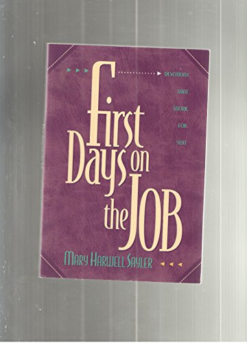 Imagen de archivo de First Days on the Job: Devotions That Work for You a la venta por SecondSale