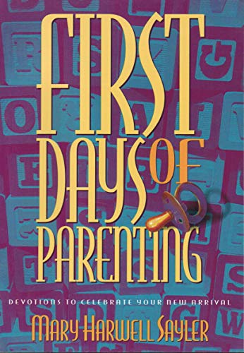 Beispielbild fr First Days of Parenting: Devotions to Celebrate Your New Arrival zum Verkauf von Wonder Book
