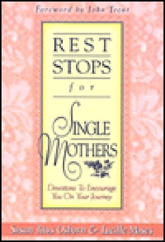Rest Stops for Single Mothers: Devotions to Encourage You on Your Journey (9780805453850) by Osborn, Susan Titus; Moses, Lucille