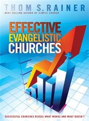 Effective Evangelistic Churches: Successful Churches Reveal What Works and What Doesn't (9780805454024) by Rainer, Thom S.