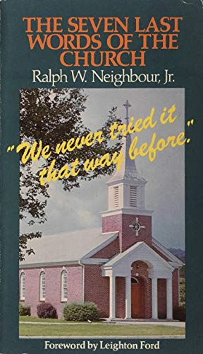 The Seven Last Words of the Church (9780805455274) by Ralph W. Neighbour, Jr.