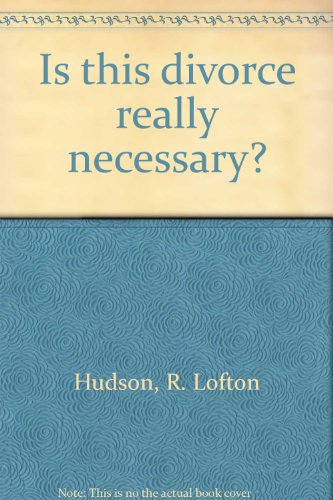 Is this divorce really necessary? (9780805456493) by Hudson, R. Lofton