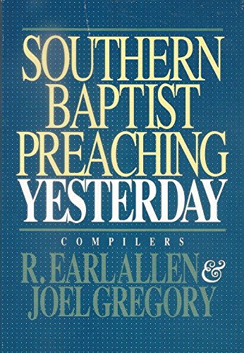 Beispielbild fr Southern Baptist Preaching Yesterday zum Verkauf von Christian Book Store