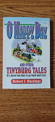 Beispielbild fr O Happy Day and Other Tinyburg Tales: It's Never Too Late to Go Back and Visit zum Verkauf von Books of the Smoky Mountains