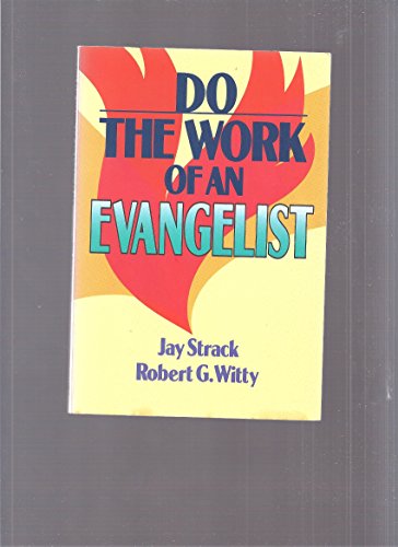 Do the Work of an Evangelist (9780805460292) by Strack, Jay; Witty, Robert G.