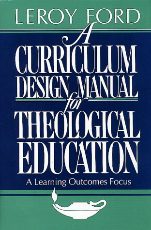 Imagen de archivo de A Curriculum Design Manual for Theological Education a la venta por Better World Books