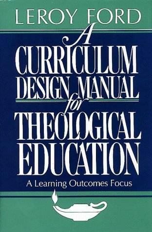 Stock image for A Curriculum Design Manual for Theological Education for sale by Books of the Smoky Mountains