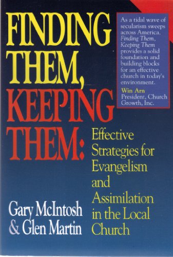 Imagen de archivo de Finding Them, Keeping Them: Effective Strategies for Evangelism and Assimilation in the Local Church a la venta por Half Price Books Inc.