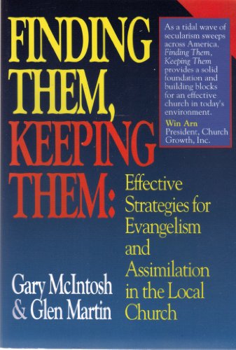 Stock image for Finding Them, Keeping Them: Effective Strategies for Evangelism and Assimilation in the Local Church for sale by Half Price Books Inc.